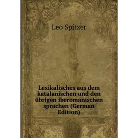 

Книга Lexikalisches aus dem katalanischen und den übrigen iberomanischen sprachen