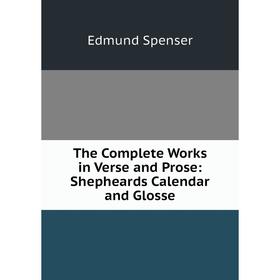 

Книга The Complete Works in Verse and Prose: Shepheards Calendar and Glosse