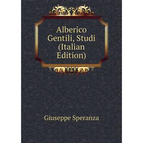

Книга Alberico Gentili, Studi (Italian Edition)