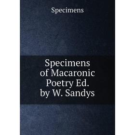 

Книга Specimens of Macaronic Poetry Ed. by W. Sandys