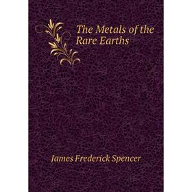 

Книга The Metals of the Rare Earths