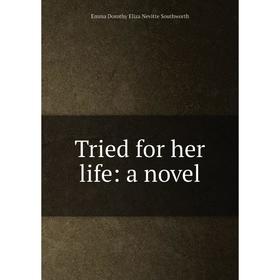 

Книга Tried for her life: a novel