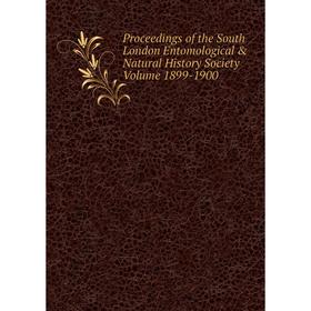 

Книга Proceedings of the South London Entomological & Natural History Society Volume 1899-1900