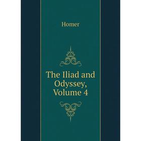 

Книга The Iliad and Odyssey, Volume 4
