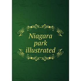 

Книга Niagara park illustrated