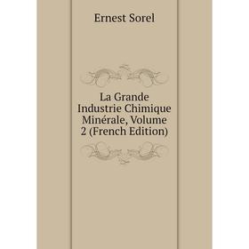 

Книга La Grande Industrie Chimique Minérale, Volume 2