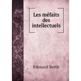 

Книга Les méfaits des intellectuels