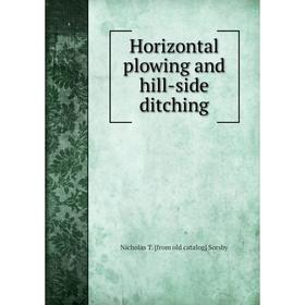 

Книга Horizontal plowing and hill-side ditching