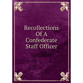 

Книга Recollections Of A Confederate Staff Officer