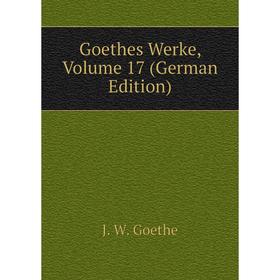 

Книга Goethes Werke, Volume 17 (German Edition)