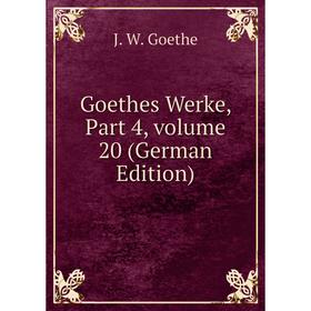 

Книга Goethes Werke, Part 4, volume 20 (German Edition)