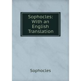 

Книга Sophocles: With an English Translation