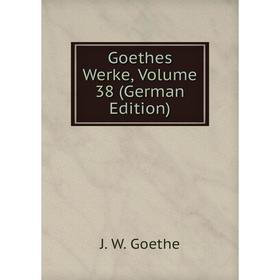 

Книга Goethes Werke, Volume 38 (German Edition)