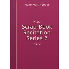 

Книга Scrap-Book Recitation Series 2