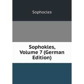 

Книга Sophokles, Volume 7 (German Edition)