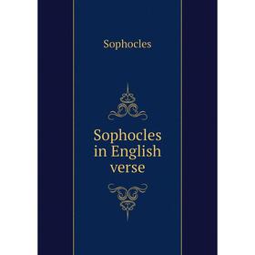 

Книга Sophocles in English verse