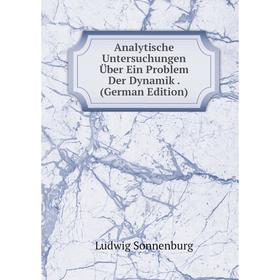 

Книга Analytische Untersuchungen Über Ein Problem Der Dynamik. (German Edition)
