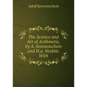 

Книга The Science and Art of Arithmetic, by A. Sonnenschein and H.a. Nesbitt. With