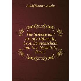 

Книга The Science and Art of Arithmetic, by A. Sonnenschein and H.a. Nesbitt.D, Part 1