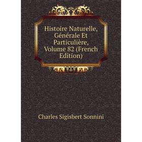 

Книга Histoire Naturelle, Générale Et Particulière, Volume 82 (French Edition)