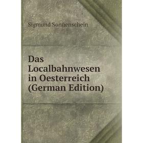 

Книга Das Localbahnwesen in Oesterreich (German Edition)