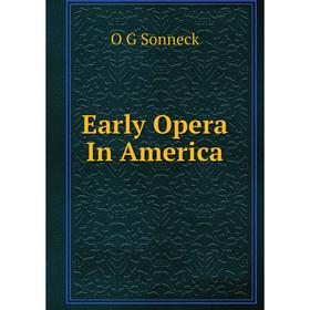 

Книга Early Opera In America