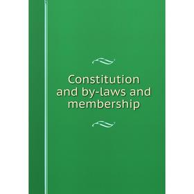 

Книга Constitution and by-laws and membership