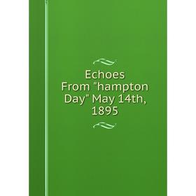 

Книга Echoes From hampton Day May 14th, 1895
