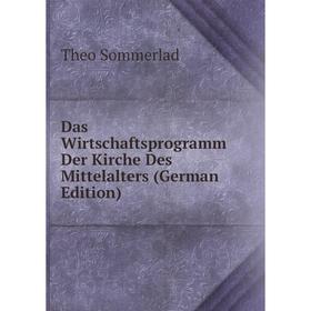 

Книга Das Wirtschaftsprogramm Der Kirche Des Mittelalters (German Edition)