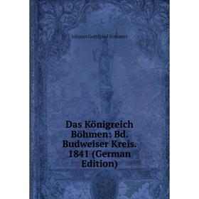 

Книга Das Königreich Böhmen: Bd. Budweiser Kreis. 1841 (German Edition)