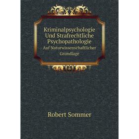 

Книга Kriminalpsychologie Und Strafrechtliche PsychopathologieAuf Naturwissenschaftlicher Grundlage