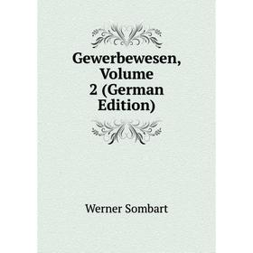 

Книга Gewerbewesen, Volume 2 (German Edition)