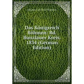 

Книга Das Königreich Böhmen: Bd. Bunzlauer Kreis. 1834 (German Edition)