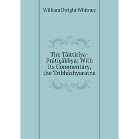 

Книга The Tâittirîya-Prâtiçâkhya: With Its Commentary, the Tribhâshyaratna