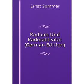 

Книга Radium Und Radioaktivität (German Edition)