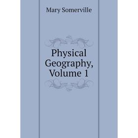 

Книга Physical Geography, Volume 1