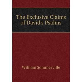 

Книга The Exclusive Claims of David's Psalms