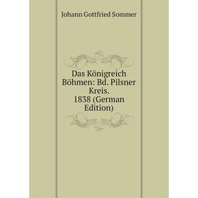 

Книга Das Königreich Böhmen: Bd. Pilsner Kreis. 1838 (German Edition)