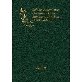 

Книга Solonis Atheniensis Carminum Quae Supersunt (Ancient Greek Edition)