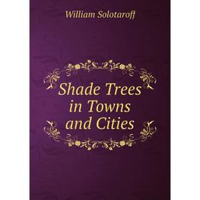 

Книга Shade Trees in Towns and Cities