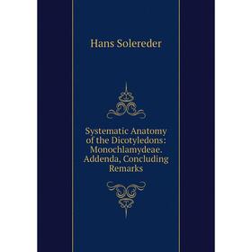 

Книга Systematic Anatomy of the Dicotyledons: Monochlamydeae. Addenda, Concluding Remarks