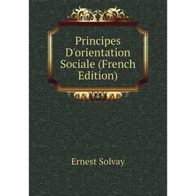 

Книга Principes D'orientation Sociale (French Edition)