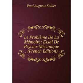 

Книга Le Problème De La Mémoire: Essai De Psycho-Mécanique