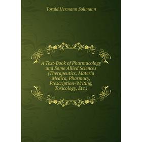 

Книга A Text-Book of Pharmacology and Some Allied Sciences (Therapeutics, Materia Medica, Pharmacy, Prescription-Writing, Toxicology, Etc.)