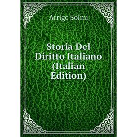 

Книга Storia Del Diritto Italiano (Italian Edition)