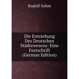 

Книга Die Entstehung Des Deutschen Städtewesens: Eine Festschrift (German Edition)