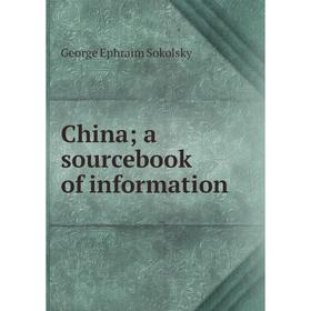 

Книга China; a sourcebook of information