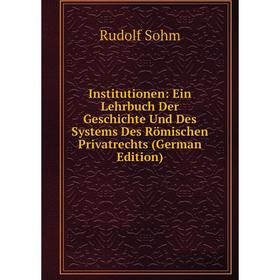 

Книга Institutionen: Ein Lehrbuch Der Geschichte Und Des Systems Des Römischen Privatrechts (German Edition)