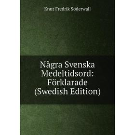 

Книга Några Svenska Medeltidsord: Förklarade (Swedish Edition)