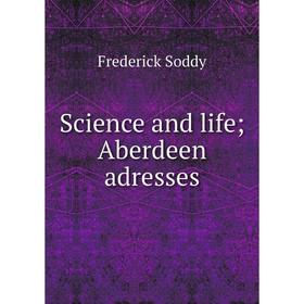 

Книга Science and life; Aberdeen adresses